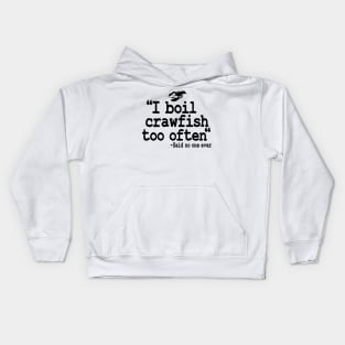 I Boil Crawfish Too Often Funny Crawfish Kids Hoodie